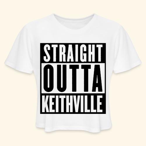 STRAIGHT OUTTA KEITHVILLE - Women's Cropped T-Shirt