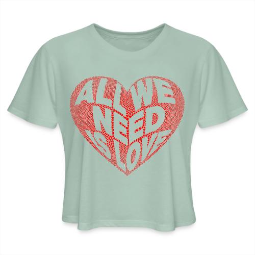 All We Need is Love in Heart - Women's Cropped T-Shirt