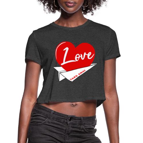 Love take away - Women's Cropped T-Shirt
