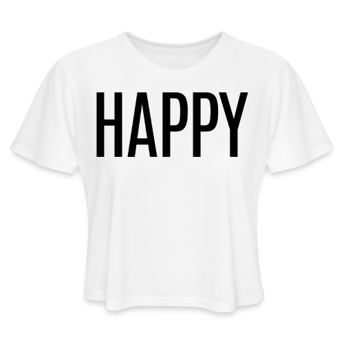 HAPPY - Women's Cropped T-Shirt