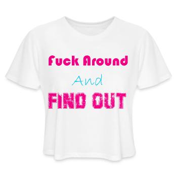 Fuck Around And Find Out - Women's Cropped T-Shirt - white - Front - Camila (177cm)