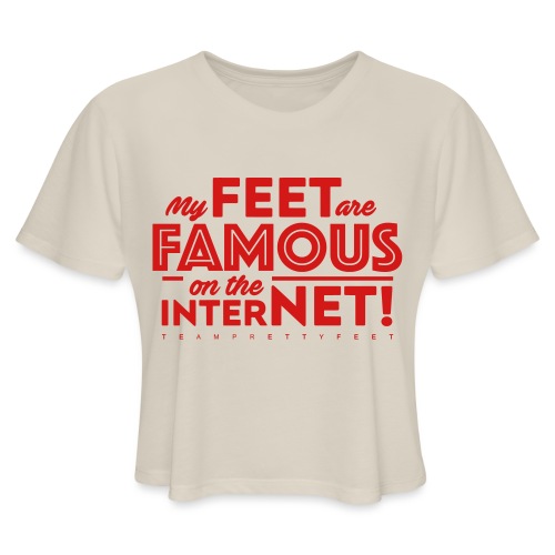 My Feet Are Famous On The Internet! - Women's Cropped T-Shirt