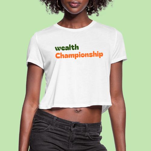 Wealth Championship - Women's Cropped T-Shirt