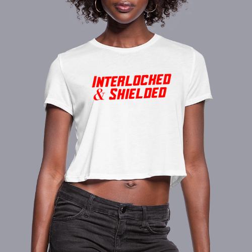 INTERLOCKED & SHIELDED - RED DESIGN - Women's Cropped T-Shirt