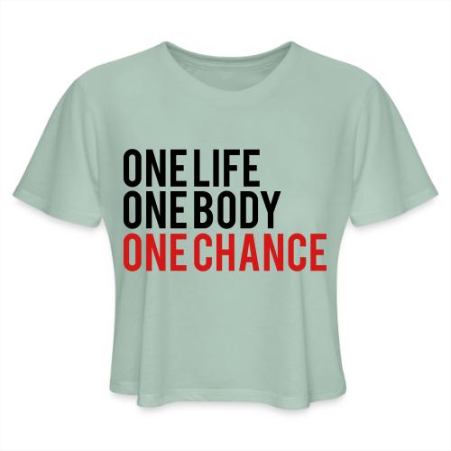 One Life One Body One Chance - Women's Cropped T-Shirt