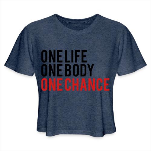 One Life One Body One Chance - Women's Cropped T-Shirt