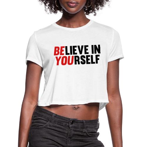 Believe in Yourself - Women's Cropped T-Shirt