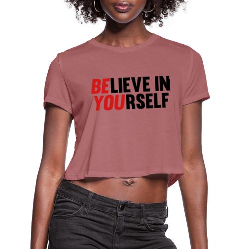 Believe in Yourself - Women's Cropped T-Shirt