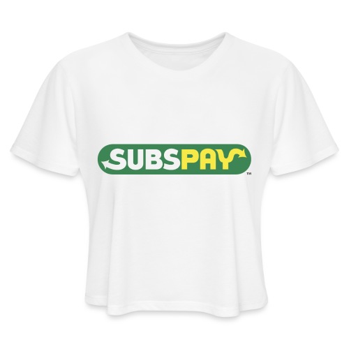SUBS PAY (Parody) - Women's Cropped T-Shirt