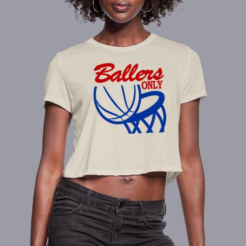 BALLERS ONLY - Women's Cropped T-Shirt