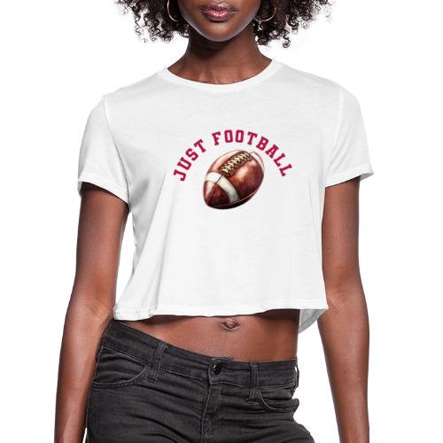 Just Football - Women's Cropped T-Shirt