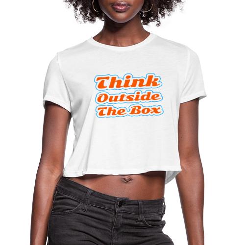 Think Outside the Box — Creative Mindset Script - Women's Cropped T-Shirt