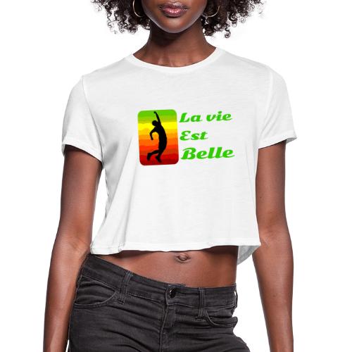 La vie est belle - Women's Cropped T-Shirt
