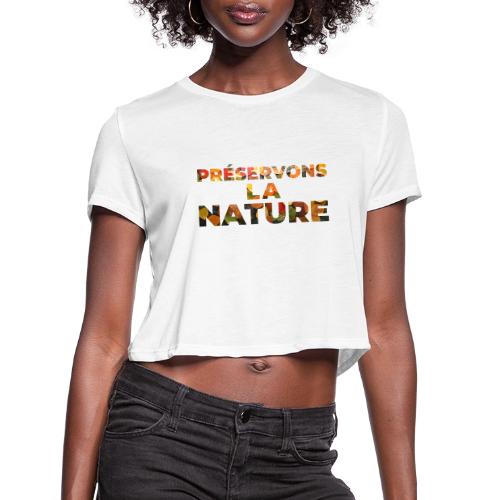 Preserving nature - Women's Cropped T-Shirt