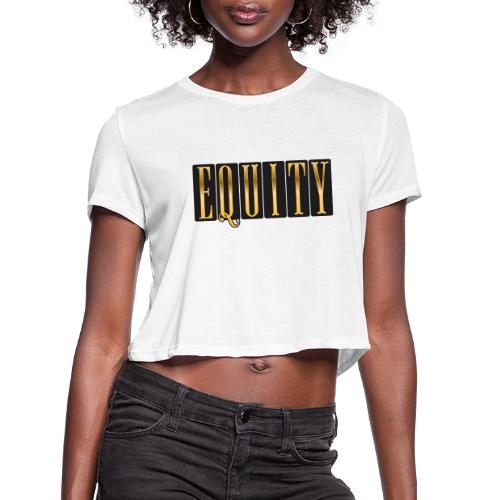 Golden Equity - Women's Cropped T-Shirt