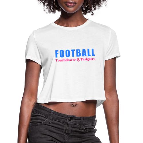 Football Touchdowns & Tailgates Design - Women's Cropped T-Shirt