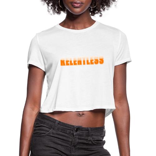 Relentless Motivation Design – Bold Statement - Women's Cropped T-Shirt