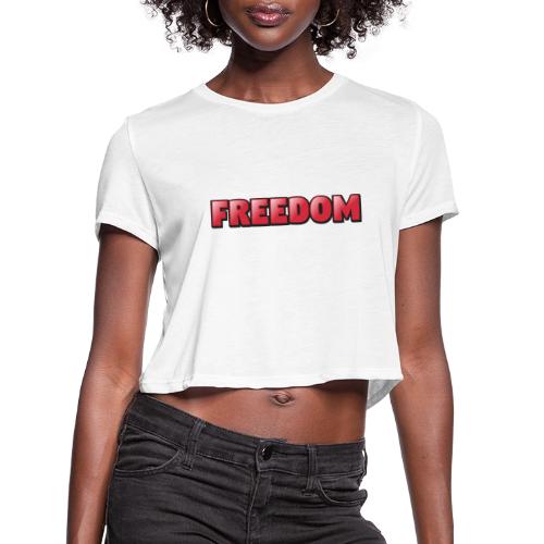 Freedom Bold 3D Word Art Design - Women's Cropped T-Shirt