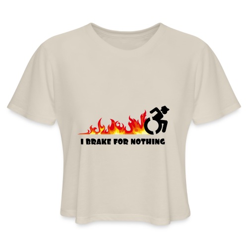 I brake for nothing with my wheelchair - Women's Cropped T-Shirt
