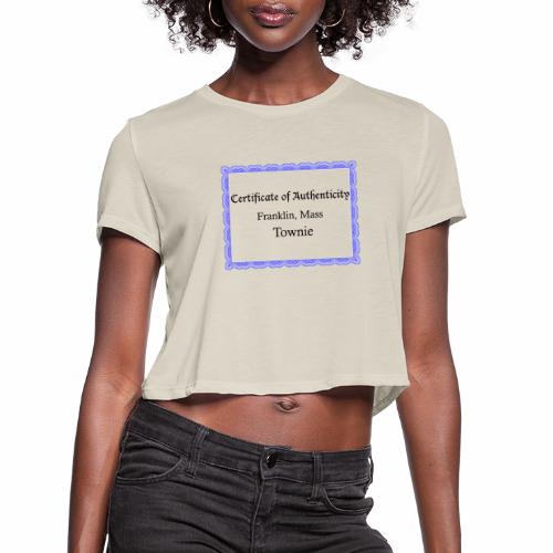Franklin Mass townie certificate of authenticity - Women's Cropped T-Shirt