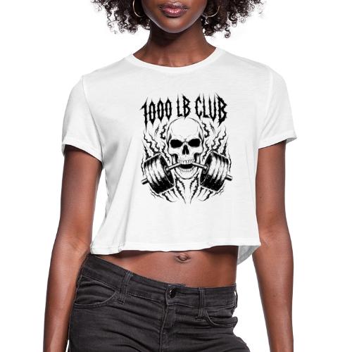 1000 LB Club Skull Barbell Powerlif - Women's Cropped T-Shirt
