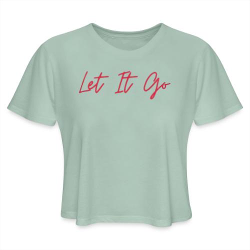 Let It Go - Women's Cropped T-Shirt