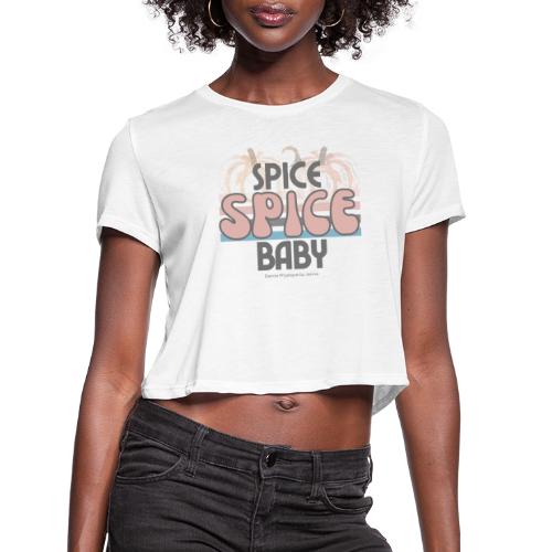 Spice Spice Baby - Women's Cropped T-Shirt