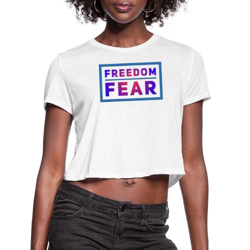 Choose freedom over fear - Women's Cropped T-Shirt