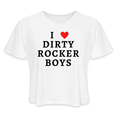 I HEART DIRTY ROCKER BOYS - Women's Cropped T-Shirt