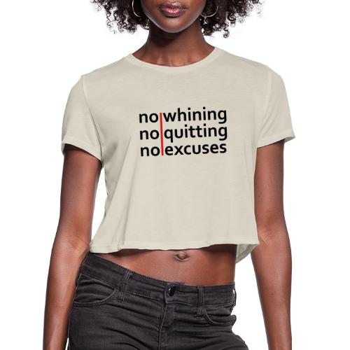 No Whining | No Quitting | No Excuses - Women's Cropped T-Shirt