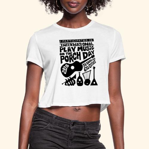 play Music on the Porch Day Participant 2018 - Women's Cropped T-Shirt