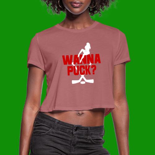 Wanna Puck? - Women's Cropped T-Shirt