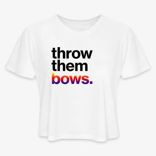 Throw Them Bows Sexualitees 517 song search results for throw them bows. spreadshirt