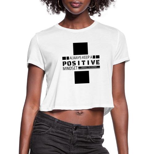 Always Keep A Positive Mindset - Women's Cropped T-Shirt