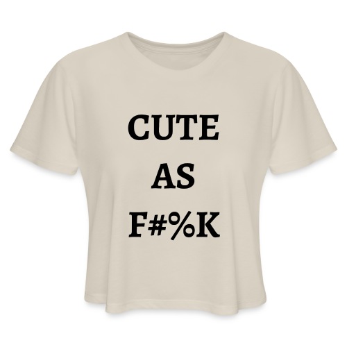 CUTE AS FUCK - Women's Cropped T-Shirt