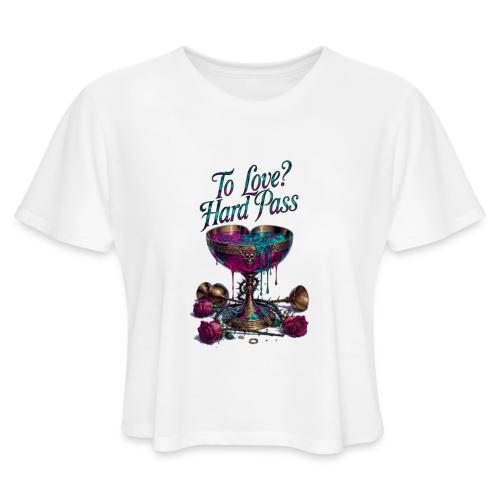 To Love? Hard Pass T-Shirt - Women's Cropped T-Shirt