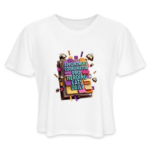 Appointment Coordinator Pro T-Shirt | Herding Cats - Women's Cropped T-Shirt