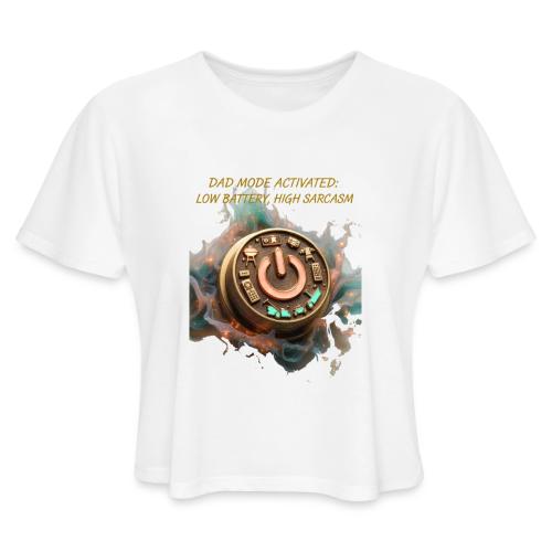 Dad Mode Activated T Shirt, Funny Dad Gift - Women's Cropped T-Shirt