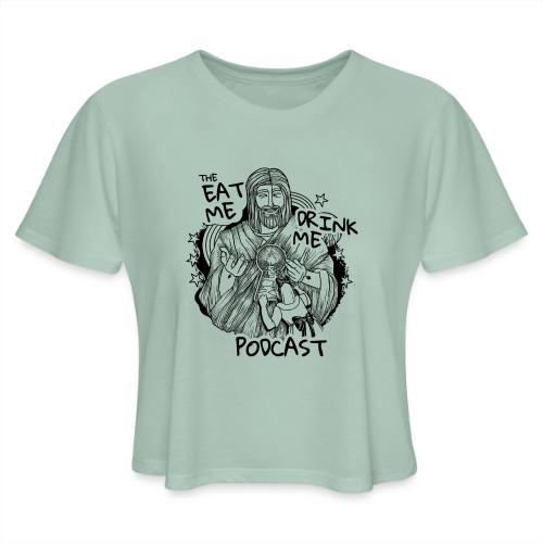 Eat Me Drink Me Podcast revamped logo - Women's Cropped T-Shirt