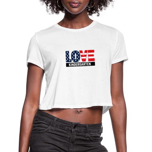 Love Kindergarten Patriotic Graduation - Women's Cropped T-Shirt