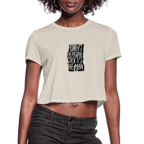 Power To The People Stick It To The Man - Women's Cropped T-Shirt