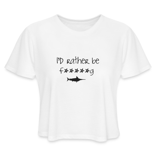 Id rather be - Women's Cropped T-Shirt