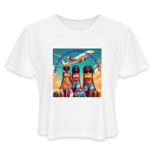 Mrs. S' Good Girlfriends Group Retreat - Women's Cropped T-Shirt
