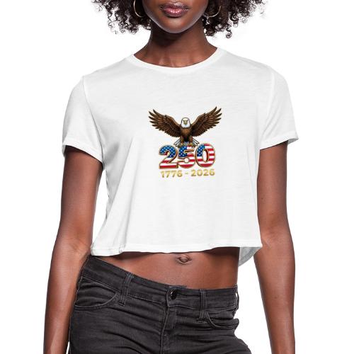 Eagle 250th Anniversary 1776-2026 - Women's Cropped T-Shirt