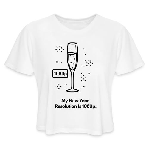 My New Year Resolution Is 1080p T-Shirt - Women's Cropped T-Shirt