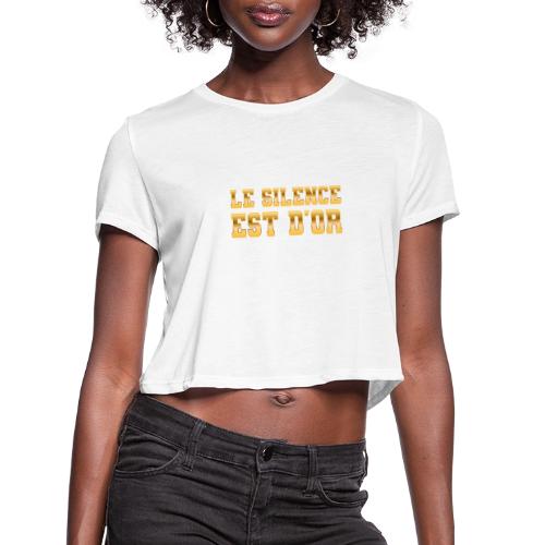 Le silence est d'or - Women's Cropped T-Shirt