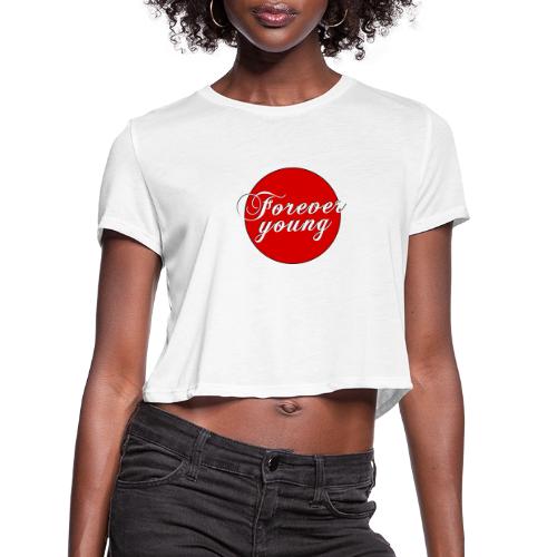 Forever Young, timeless Youth - Women's Cropped T-Shirt