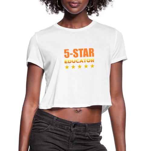 Five-Star Educator - Women's Cropped T-Shirt