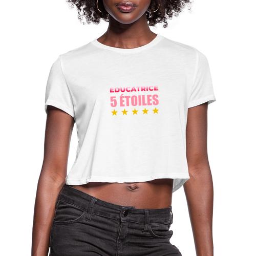 Éducatrice 5 Étoiles - Women's Cropped T-Shirt