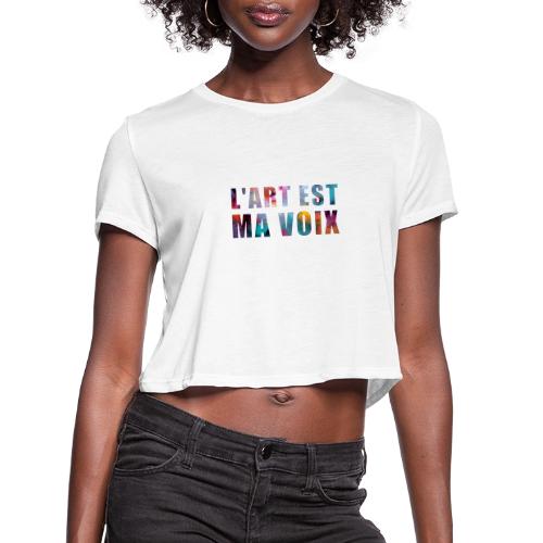 Art is my voice - Women's Cropped T-Shirt